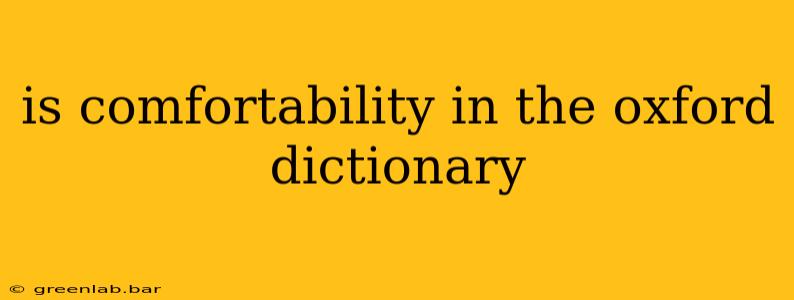 is comfortability in the oxford dictionary