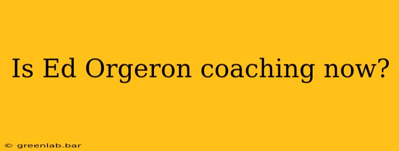 Is Ed Orgeron coaching now?