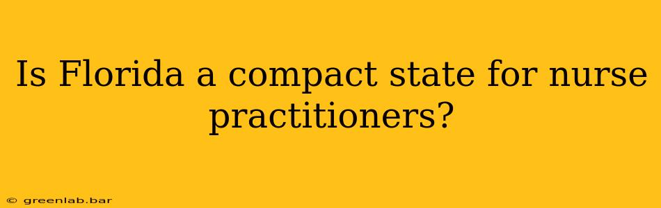 Is Florida a compact state for nurse practitioners?