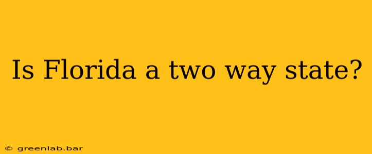 Is Florida a two way state?