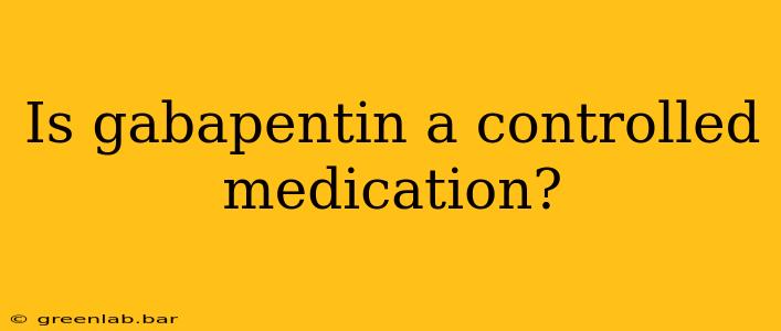 Is gabapentin a controlled medication?