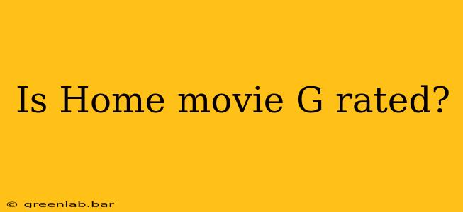 Is Home movie G rated?