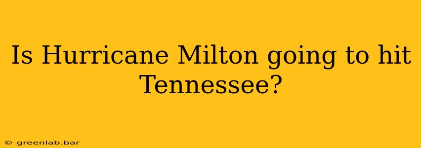 Is Hurricane Milton going to hit Tennessee?