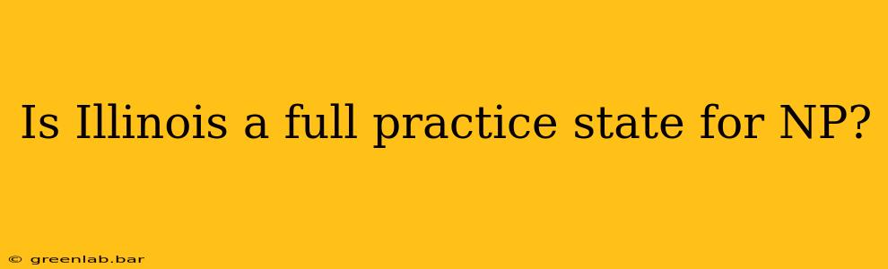 Is Illinois a full practice state for NP?