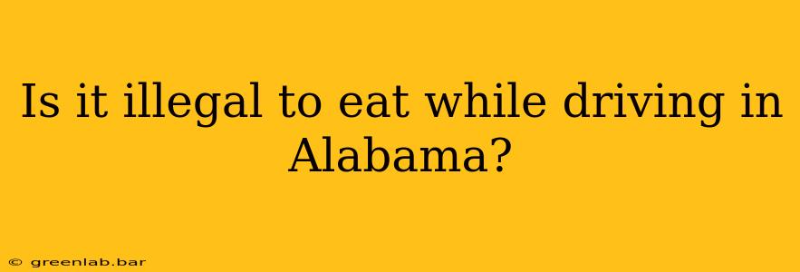 Is it illegal to eat while driving in Alabama?