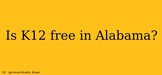 Is K12 free in Alabama?