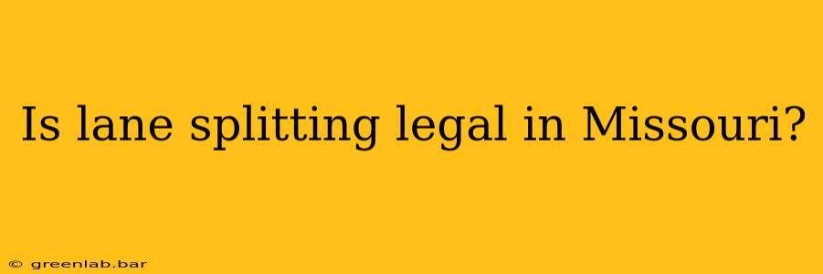 Is lane splitting legal in Missouri?