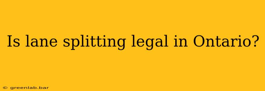 Is lane splitting legal in Ontario?