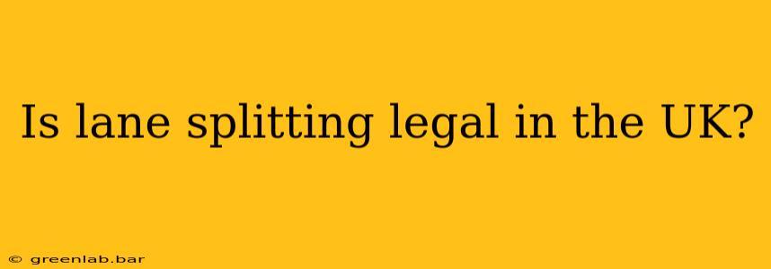 Is lane splitting legal in the UK?