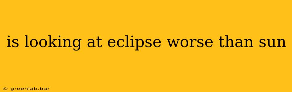 is looking at eclipse worse than sun