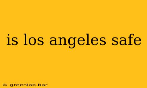 is los angeles safe