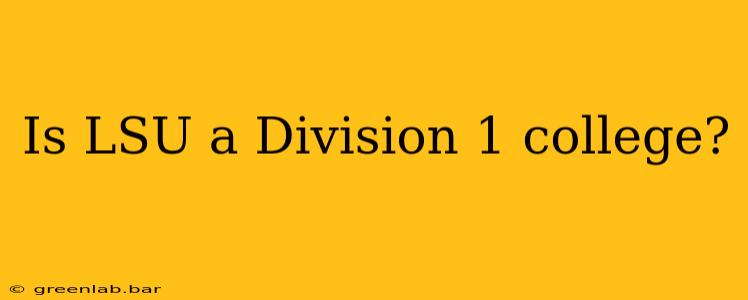 Is LSU a Division 1 college?