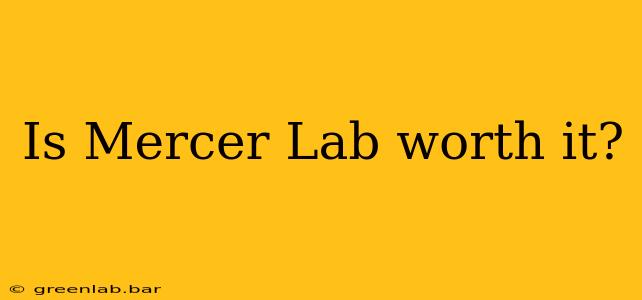 Is Mercer Lab worth it?