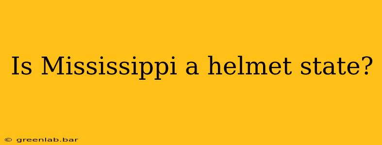 Is Mississippi a helmet state?