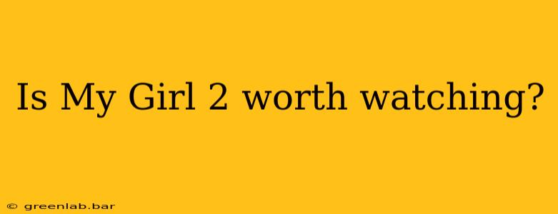 Is My Girl 2 worth watching?