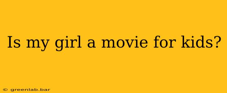 Is my girl a movie for kids?