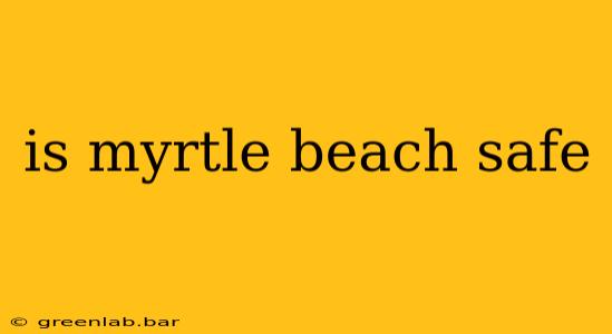 is myrtle beach safe