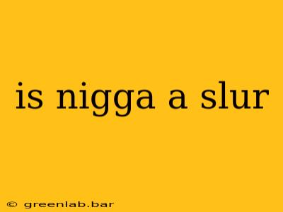 is nigga a slur