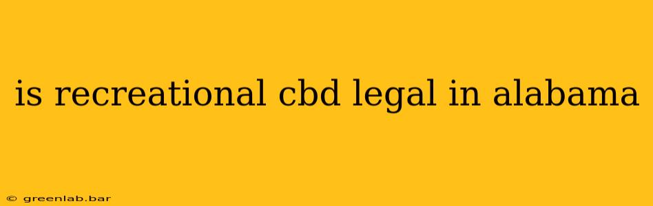 is recreational cbd legal in alabama