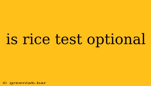 is rice test optional