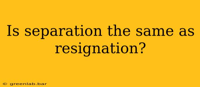 Is separation the same as resignation?