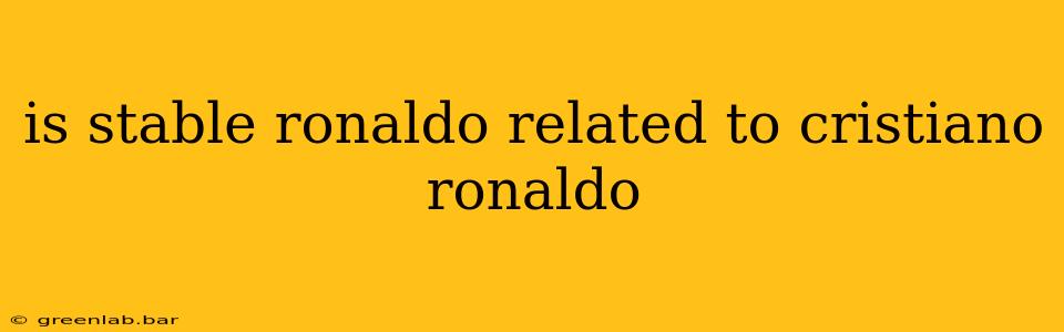 is stable ronaldo related to cristiano ronaldo