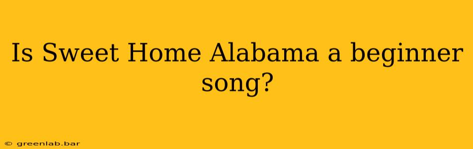 Is Sweet Home Alabama a beginner song?