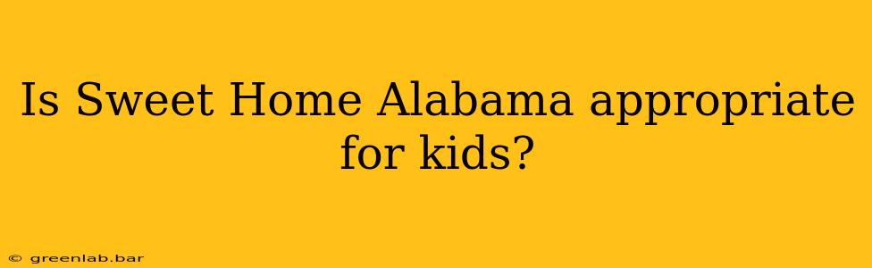 Is Sweet Home Alabama appropriate for kids?