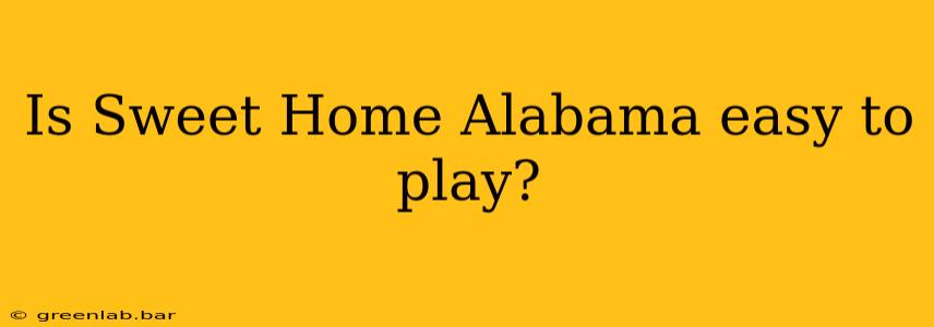 Is Sweet Home Alabama easy to play?