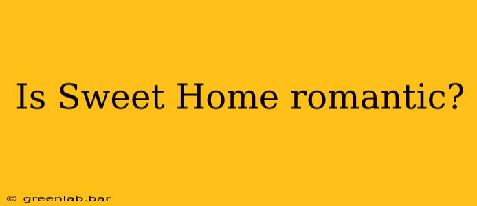 Is Sweet Home romantic?