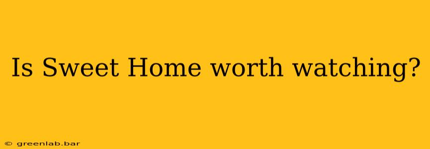 Is Sweet Home worth watching?