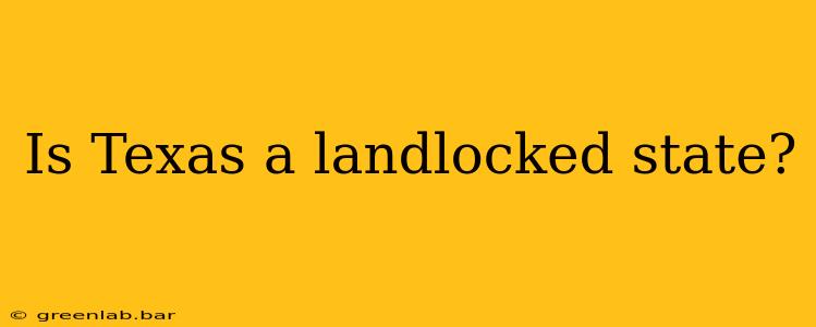 Is Texas a landlocked state?