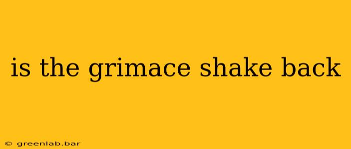 is the grimace shake back