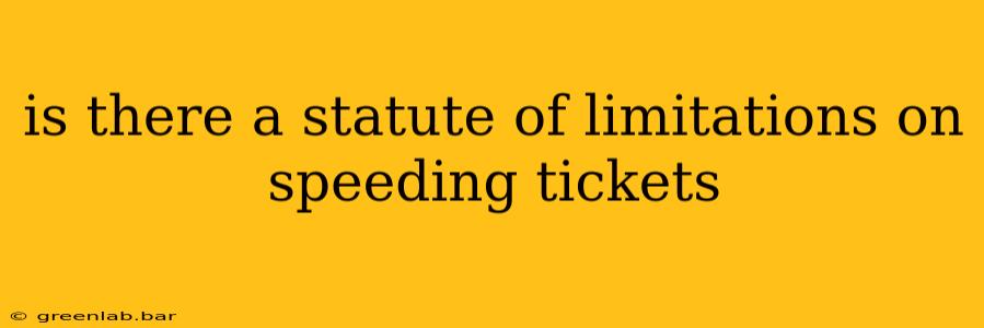 is there a statute of limitations on speeding tickets