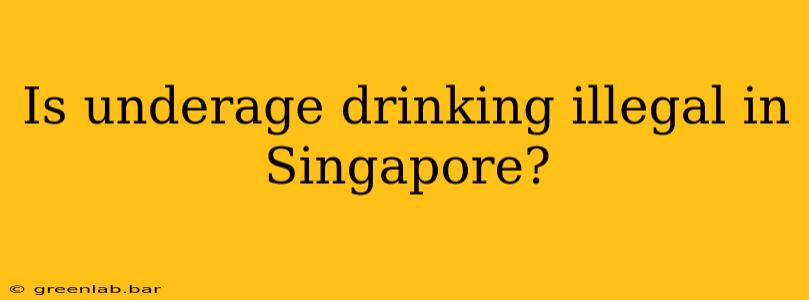 Is underage drinking illegal in Singapore?