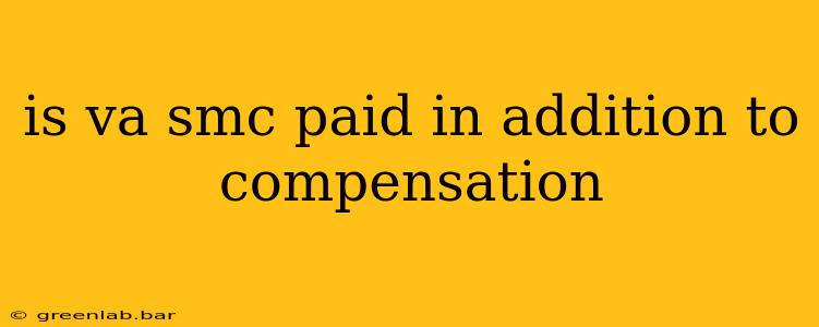 is va smc paid in addition to compensation