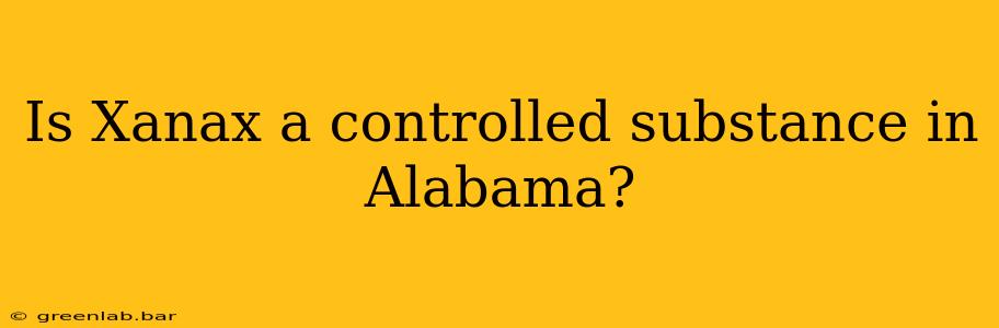 Is Xanax a controlled substance in Alabama?