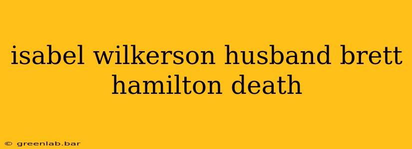 isabel wilkerson husband brett hamilton death