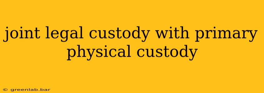 joint legal custody with primary physical custody