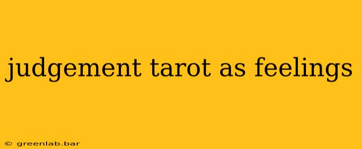 judgement tarot as feelings