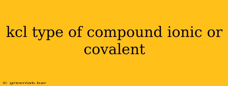 kcl type of compound ionic or covalent