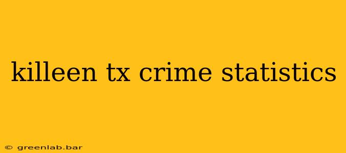 killeen tx crime statistics