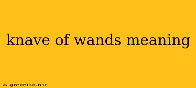 knave of wands meaning