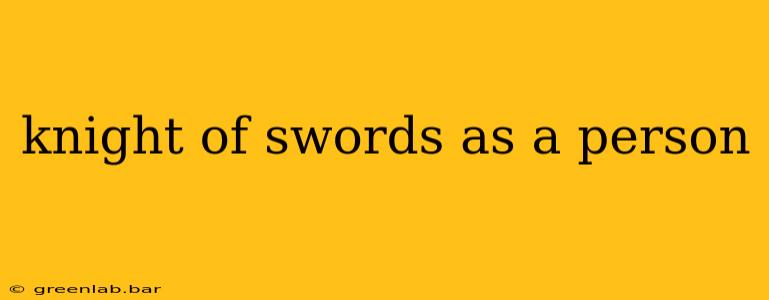 knight of swords as a person