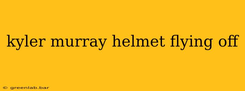 kyler murray helmet flying off