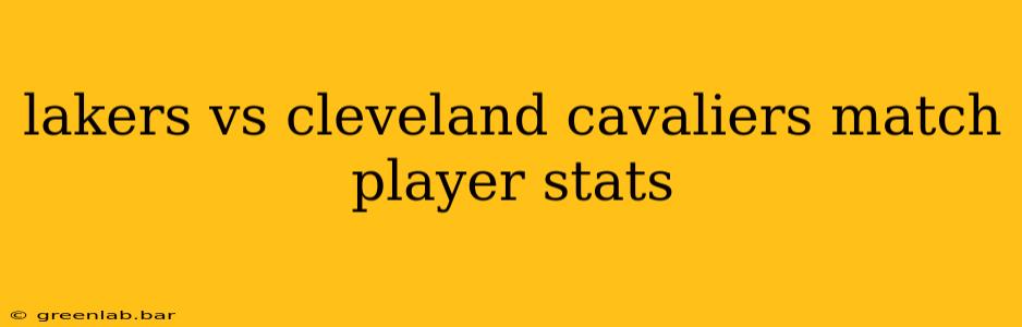 lakers vs cleveland cavaliers match player stats