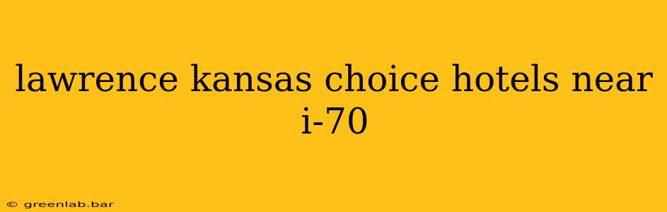 lawrence kansas choice hotels near i-70