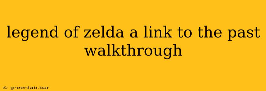 legend of zelda a link to the past walkthrough