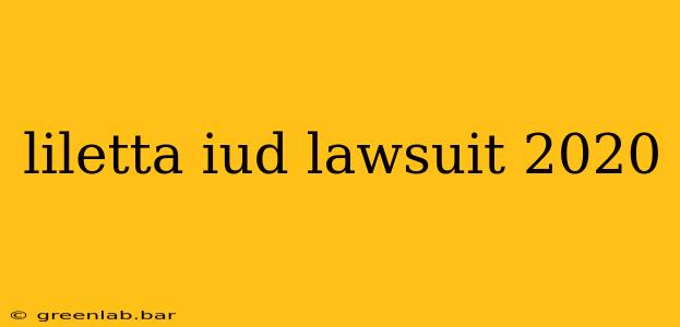 liletta iud lawsuit 2020