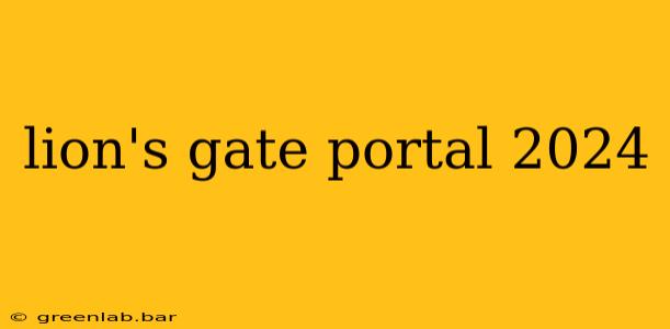 lion's gate portal 2024